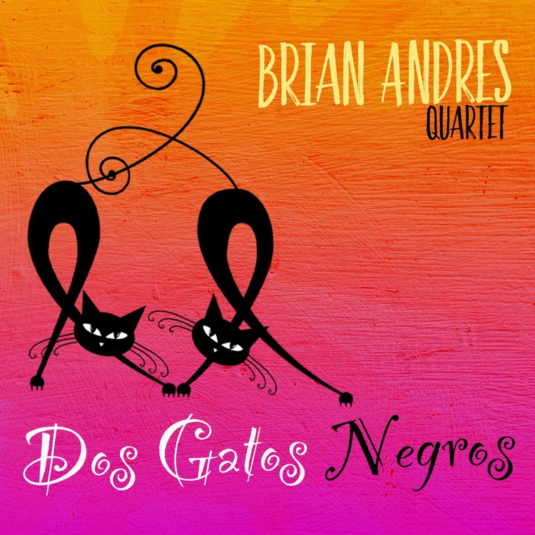 Cover artwork for Brian Andres Quartet — Dos Gatos Negros