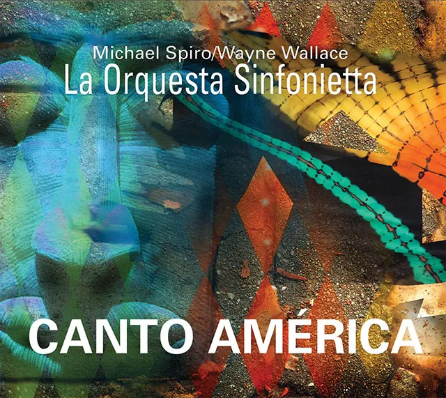 Cover artwork for Michael Spiro, Wayne Wallace, La Orquesta Sinfonietta — Canto América